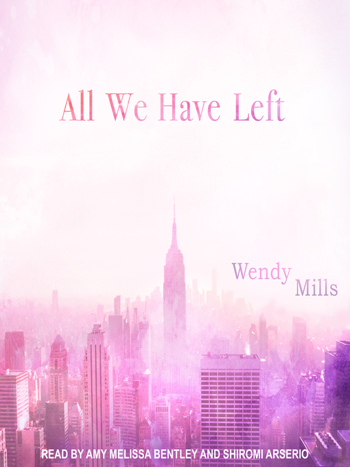 Title details for All We Have Left by Wendy Mills - Available